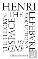 Henri Lefebvre And The Theory Of The Production Of Space
