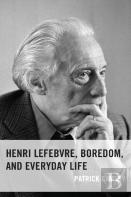 Henri Lefebvre, Boredom, And Everyday Life