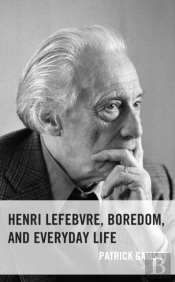 Henri Lefebvre, Boredom, And Everyday Life