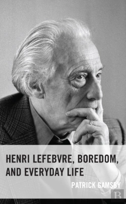 Bertrand.pt - Henri Lefebvre, Boredom, And Everyday Life