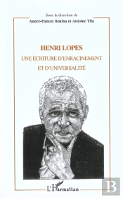 Henri Lopes ; Une Ecriture D'Enracinement Et D'Universalite