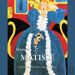 Bertrand.pt - Henri Matisse. Una Búsqueda De La Luz, El Color Y La Libertad