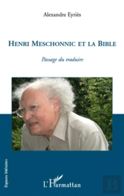 Henri Meschonnic Et La Bible ; Passage Du Traduire