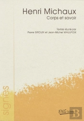 Henri Michaux. Corps Et Savoir