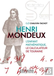 Henri Mondeux ; L'Enfant Mathématique ; Le Calculateur De Touraine