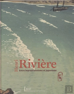 Bertrand.pt - Henri Rivière ; Entre Impressionnisme Et Japonisme
