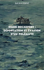 Henri Rochefort ; Deportation Et Evasion D'Un Polemiste