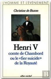 Henri V ; Comte De Chamborg Ou Le 'Fier Suicide' De La Royauté
