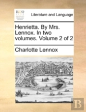Henrietta. By Mrs. Lennox. In Two Volume