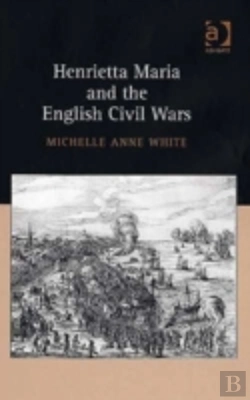 Bertrand.pt - Henrietta Maria And The English Civil Wars