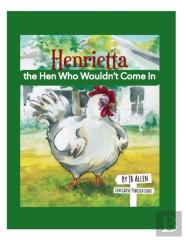 Henrietta, The Hen Who Wouldn'T Come In