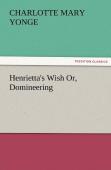 Henrietta'S Wish Or, Domineering