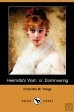 Bertrand.pt - Henrietta'S Wish; Or, Domineering (Dodo Press)