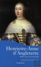 Henriette-Anne D'Angleterre ; Belle-Soeur De Louis Xiv