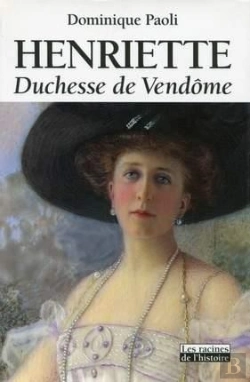 Bertrand.pt - Henriette ; Duchesse De Vendome ; Les Racines De L'Histoire
