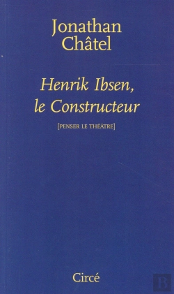 Bertrand.pt - Henrik Ibsen, Le Constructeur ; Penser Le Théâtre