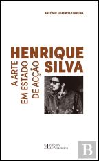 Henrique Silva - A Arte em Estado de Acção