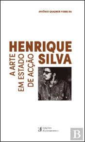 Henrique Silva - A Arte em Estado de Acção