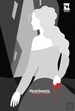 Bertrand.pt - Henriqueta ou Uma Heroína do Século XIX