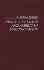 Henry A. Wallace And American Foreign Policy.