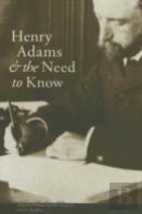 Henry Adams And The Need To Know
