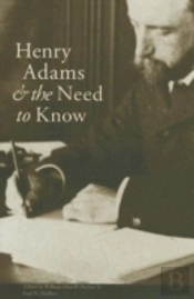 Henry Adams And The Need To Know