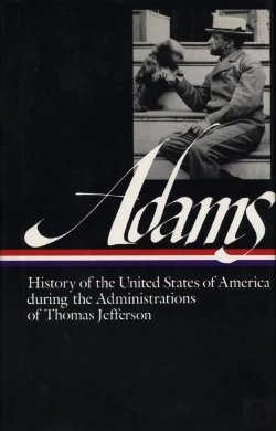 Bertrand.pt - Henry Adams: History Of The United States Vol. 1 1801-1809 (Loa #31)