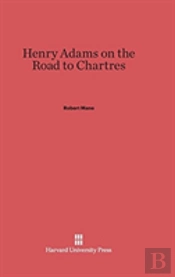 Henry Adams On The Road To Chartres