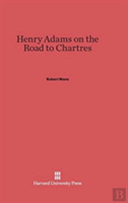 Bertrand.pt - Henry Adams On The Road To Chartres