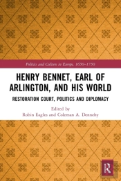 Henry Bennet, Earl Of Arlington, And His World