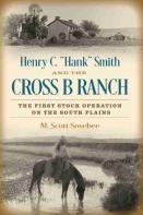 Henry C. ''Hank'' Smith And The Cross B Ranch