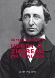 Henry D. Thoreau ; Mr. Walden