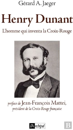 Bertrand.pt - Henry Dunant, L Homme Qui Inventa Le Droit Humanitaire