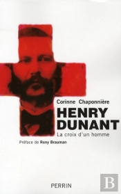 Henry Dunant ; La Croix D'Un Homme