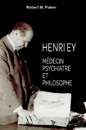Henry Ey ; Médecin Psychiatre Et Philosophe