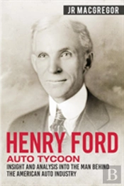 Henry Ford - Auto Tycoon