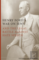 Henry Ford'S War On Jews And The Legal Battle Against Hate Speech