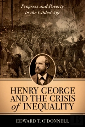Henry George And The Crisis Of Inequality