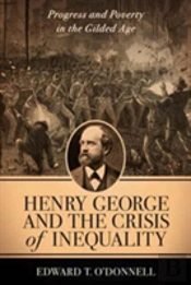 Henry George And The Crisis Of Inequality