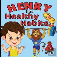 Henry Has Healthy Habits