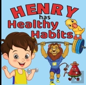 Henry Has Healthy Habits