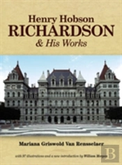 Henry Hobson Richardson And His Works