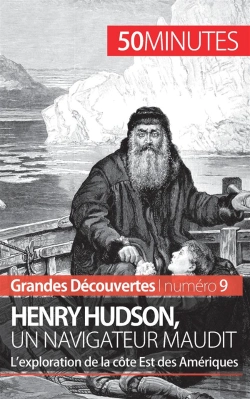 Bertrand.pt - Henry Hudson, Un Navigateur Maudit : L'Exploration De La Côte Est Des Amériques