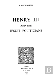 Henry Iii And The Jesuit Politicians