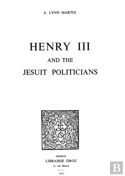 Bertrand.pt - Henry Iii And The Jesuit Politicians