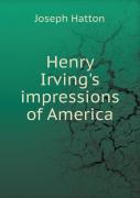 Henry Irving'S Impressions Of America