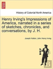 Henry Irving'S Impressions Of America, N