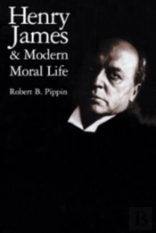 Henry James And Modern Moral Life