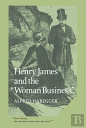 Henry James And The 'Woman Business'