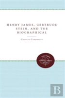 Henry James, Gertrude Stein, And The Biographical Act